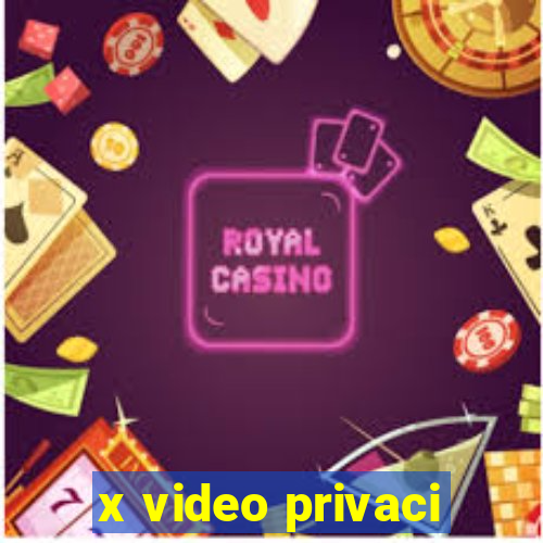 x video privaci